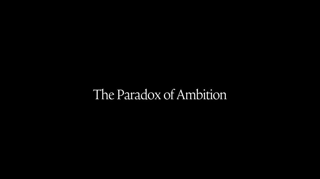 The Paradox of Ambition