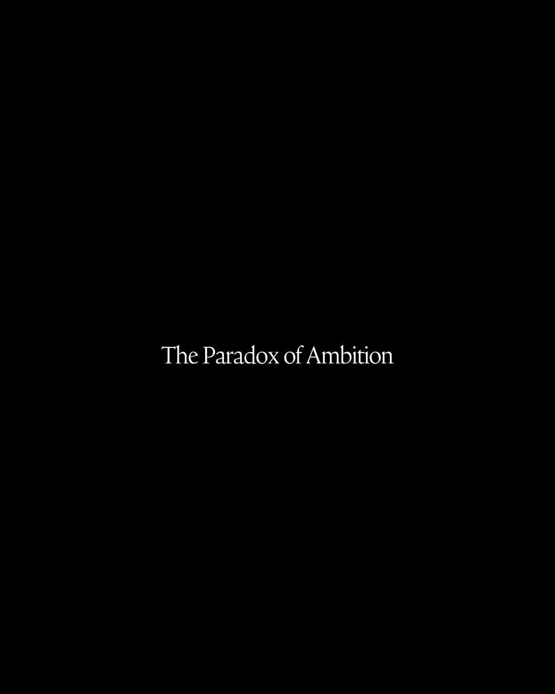 The Paradox of Ambition